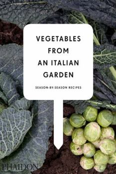 Hardcover Vegetables from an Italian Garden: Season-By-Season Recipes Book