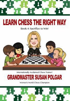 Paperback Learn Chess the Right Way: Book 4: Sacrifice to Win! Book