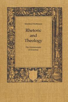 Paperback Rhetoric and Theology: The Hermeneutic of Erasmus Book