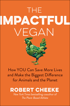 Hardcover The Impactful Vegan: How You Can Save More Lives and Make the Biggest Difference for Animals and the Planet Book