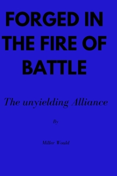 Forged in the fire of battle: The unyielding Alliance