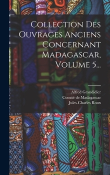 Hardcover Collection Des Ouvrages Anciens Concernant Madagascar, Volume 5... [French] Book