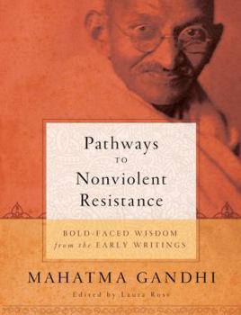 Paperback Pathways to Nonviolent Resistance: Bold-Faced Wisdom from the Early Writings Book
