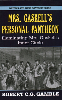 Hardcover Mrs. Gaskell's Personal Pantheon: Illuminating Mrs. Gaskell's Inner Circle Book