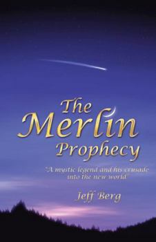 Paperback The Merlin Prophecy: A Mystic Legend and His Crusade Into the New World Book
