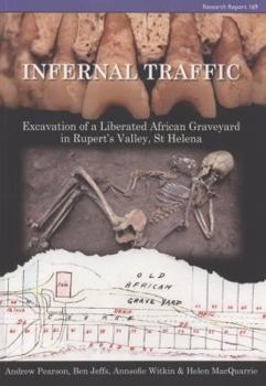 Paperback Infernal Traffic: Excavation of a Liberated African Graveyard in Rupert's Valley, St Helena Book