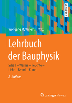 Hardcover Lehrbuch Der Bauphysik: Schall - Wärme - Feuchte - Licht - Brand - Klima [German] Book