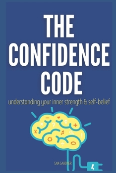 Paperback The Confidence Code: Unleashing Your Inner Strength and Self-Belief Book