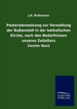 Paperback Pastoralanweisung zur Verwaltung der Bußanstalt in der katholischen Kirche, nach den Bedürfnissen unseres Zeitalters [German] Book