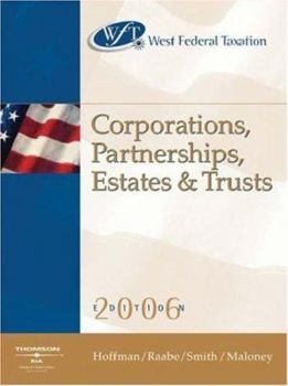 West Federal Taxation 2006: Corporations, Partnerships, Estates & Trusts (West Federal Taxation Corporations, Partnerships, Estates and Trusts)