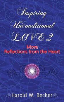 Paperback Inspiring Unconditional Love 2 - More Reflections from the Heart Book