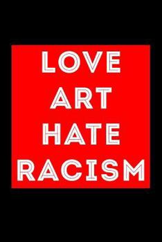 Paperback Love Art Hate Racism Book