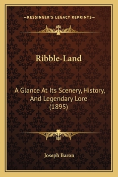 Paperback Ribble-Land: A Glance At Its Scenery, History, And Legendary Lore (1895) Book
