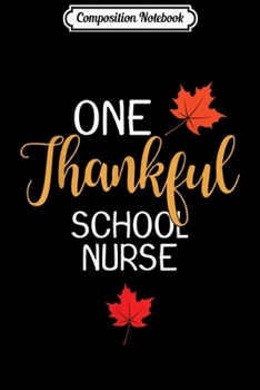 Paperback Composition Notebook: School Nurse Thanksgiving Day Thankful Gift Journal/Notebook Blank Lined Ruled 6x9 100 Pages Book