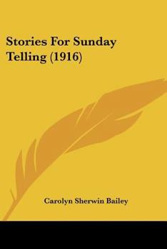 Stories for Sunday Telling (Classic Reprint)