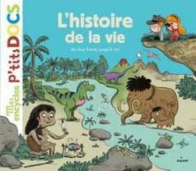 Hardcover L'Histoire de La Vie, Du Big-Bang Jusqu'a Toi (Ex: Encyclo de La Vie) [French] Book