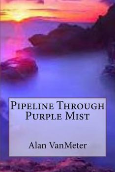 Paperback Pipeline Through Purple Mist Book