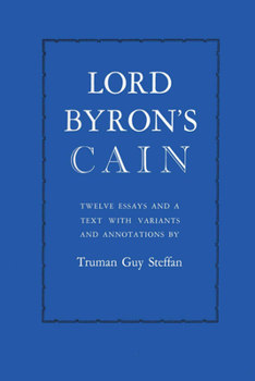 Paperback Lord Byron's Cain: Twelve essays and a text with variants and annotations Book