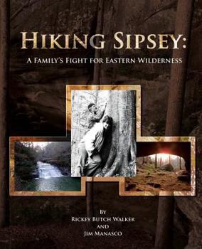 Paperback Hiking Sipsey: A Family's Fight for Eastern Wilderness Book