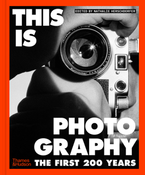 Hardcover This Is Photography: The First 200 Years Book
