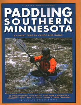 Paperback Paddling Southern Minnesota: 85 Great Trips by Canoe and Kayak Book