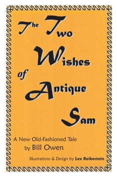 Paperback The Two Wishes of Antique Sam: A New Old-Fashioned Tale Book