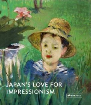 Hardcover Japan's Love for Impressionism: From Monet to Renoir Book