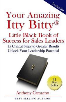 Paperback Your Amazing Itty Bitty Little Black Book of Success for Sales Leaders: 15 Critical Steps to Greater Results in Unlocking Your Leadership Potential Book