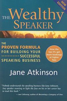The Wealthy Speaker 2.0: The Proven Formula for Building Your Successful Speaking Business
