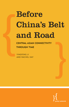 Paperback Before China's Belt and Road: Central Asian Connectivity through Time Book