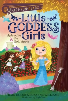 Aphrodite  the Gold Apple: Little Goddess Girls 3 - Book #3 of the Little Goddess Girls