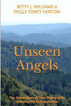 Paperback Unseen Angels: The Adventures of Two Young Girls Growing Up in Appalachia Book