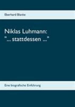 Paperback Niklas Luhmann: "... stattdessen ..." Eine biografische Einführung [German] Book