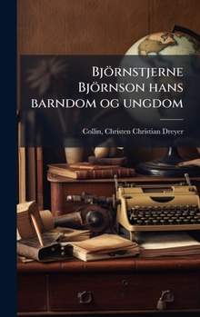 Björnstjerne Björnson hans barndom og ungdom (Norwegian Edition)