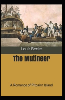 Paperback The Mutineer: A Romance of Pitcairn Island Illustrated Book