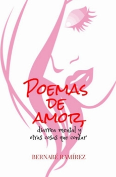 Paperback Poemas de amor, diarrea mental y otras cosas que contar [Spanish] Book