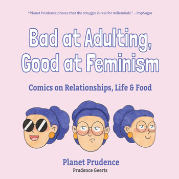 Hardcover Bad at Adulting, Good at Feminism: Comics on Relationships, Life and Food (Millennial Feminism, Gift for a Feminist, for Fans of Super Chill) Book