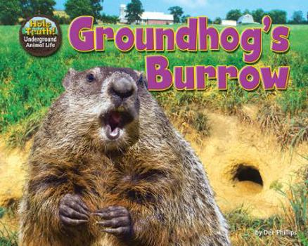Groundhog's Burrow - Book  of the Hole Truth! Underground Animal Life