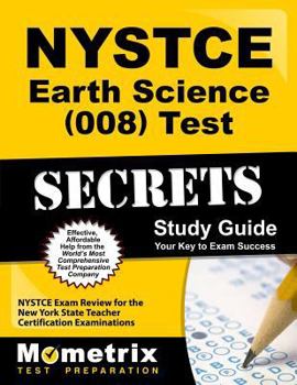 NYSTCE Earth Science (008) Test Secrets: NYSTCE Exam Review for the New York State Teacher Certification Examinations