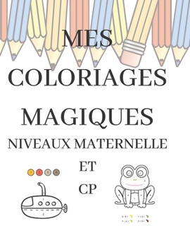 Paperback Mes Coloriages Magiques: Niveaux Maternelle Et Cp [French] Book