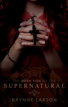 Paperback The Dark Side of the Supernatural: Every Path Leads Somewhere... Book