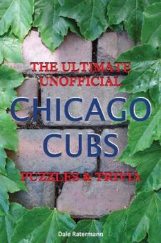 Paperback The Ultimate Unofficial Chicago Cubs Puzzles & Trivia Book