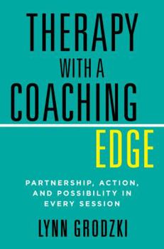 Hardcover Therapy with a Coaching Edge: Partnership, Action, and Possibility in Every Session Book