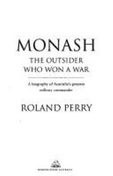 Hardcover Monash - the Outsider Who Won a War - a Biography of Australias Greatest Military Commander Book