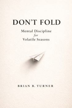 Paperback Don't Fold: Mental Discipline for Volatile Seasons Book