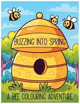 Paperback Buzzing Into Spring: A Bee Colouring Adventure Book