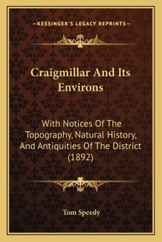 Paperback Craigmillar And Its Environs: With Notices Of The Topography, Natural History, And Antiquities Of The District (1892) Book