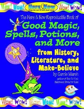 Paperback Good Magic, Spells, Potions and More from History, Literature & Make-Believe Book