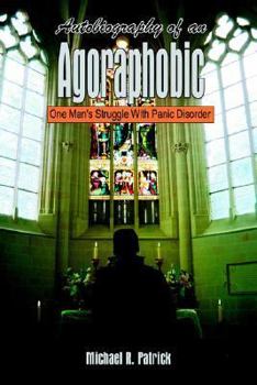 Paperback Autobiography of an Agoraphobic: One Man's Struggle With Panic Disorder Book