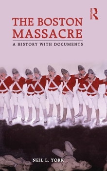 Hardcover The Boston Massacre: A History with Documents Book